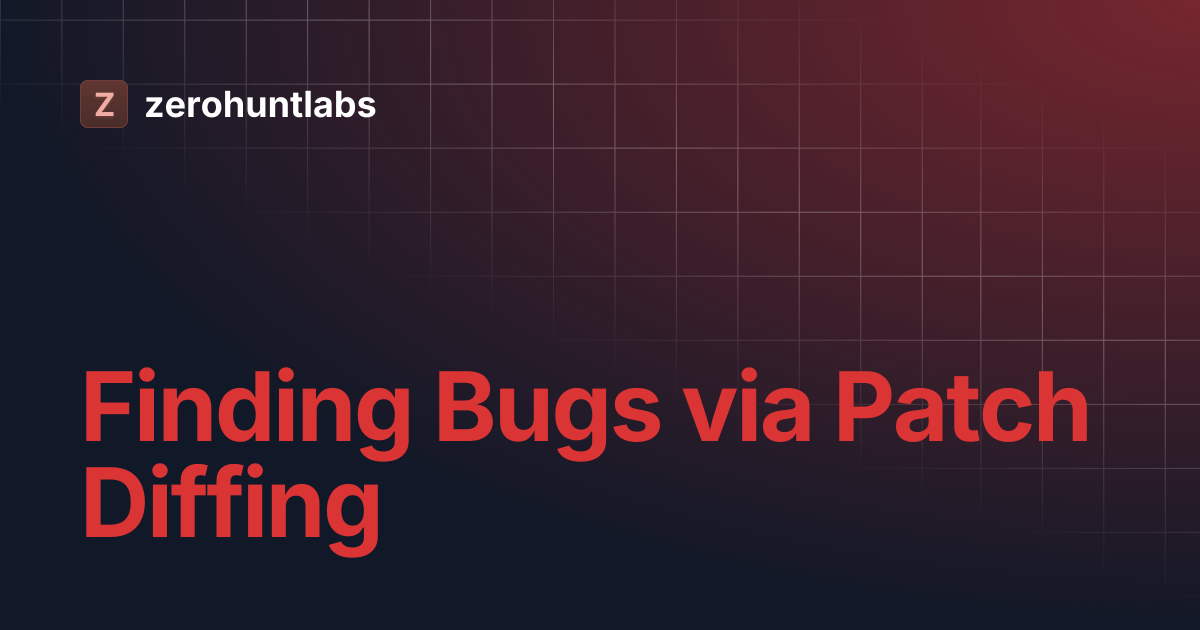 Finding Bugs via Patch Diffing | zerohuntlabs
